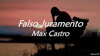 Falso Juramento Desdicha de Amor  Max Castro Letra [upl. by Amaryl]