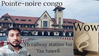 pointenoire congo tour  yh railway station hai yaa haweli🏰 [upl. by Auric]