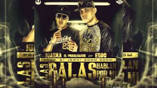 Juanka El Problematik Ft Endo  Las Balas Hablan Por Mi [upl. by Neisa]