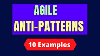 Agile antipatterns  10 EXAMPLES of antipattern  Scrum antipattern  What is Antipattern [upl. by Azilanna]