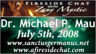 Dr Michael P Mau on A Fireside Chat  The Sanctus Germanus Prophecies Part 12  July 5th 2008 [upl. by Yelyab]