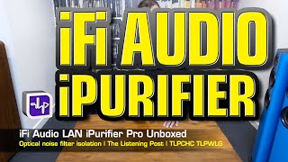 iFi Audio LAN iPurifier Pro  The Listening Post  TLPCHC TLPWLG [upl. by Ailero331]