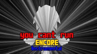 You Cant Run Encore Remix ExetiorFla Instrumental [upl. by Ekralc]