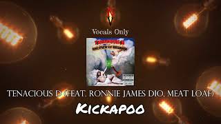 Kickapoo  Vocals Only Acapella  Tenacious D feat Ronnie James Dio Meat Loaf  Pick Of Destiny [upl. by Eellek]