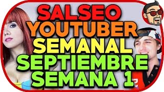 SALSEO YOUTUBER SEMANAL Septiembre 1 [upl. by Ardnuasak469]