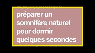 Voici comment préparer un somnifère naturel pour dormir quelques secondes après l’avoir bu … [upl. by Woehick669]