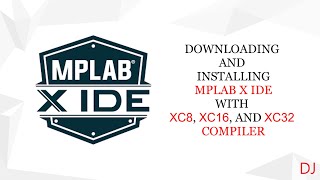 DOWNLOADING AND INSTALLING MPLAB X IDE WITH XC8 XC16 AND XC32 COMPILER [upl. by Faires554]