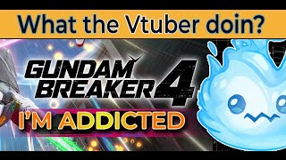 【 VTUBER 】MY GUNPLA STORNK  Gundam Breaker 4【 willowispy 】 [upl. by Uyerta]