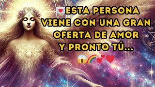 Esta persona viene con una GRAN OFERTA DE AMOR y pronto tú 😱🌈💕 [upl. by Adnoek]