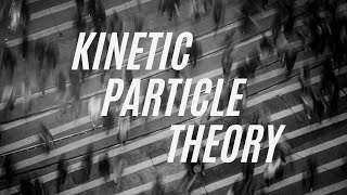 KINETIC PARTICLE THEORY  N Level  O Level  Pure Chemistry [upl. by Etnahsa]