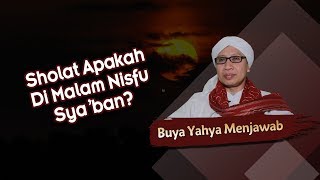 Sholat Apakah Di Malam Nisfu Syaban  Buya Yahya Menjawab [upl. by Aihsiyt386]