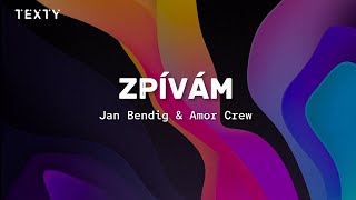 ZPÍVÁM Jan Bendig amp Amor Crew text [upl. by Ramel]