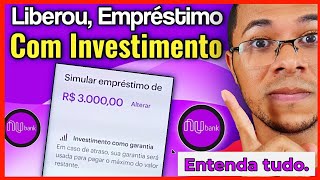 Nubank empréstimo LIBERADO com Garantia de investimento veja se vale apena [upl. by Aw]