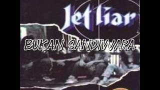 Jet liar  Bukan sandiwara [upl. by Nnylyam577]