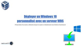 Déployer un Windows 10 personnalisé avec un serveur WDS [upl. by Rep]