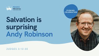 Evening Celebration 27  Judges  Salvation is Surprising Andy Robinson  KesCon23 Week 2 [upl. by Thais]