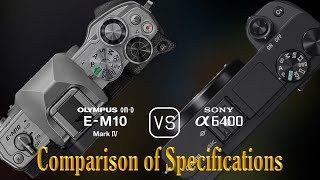 Olympus OMD EM10 Mark IV vs Sony A6400 A Comparison of Specifications [upl. by Rosati]