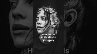 How Old is Billie Eilish [upl. by Notffilc690]