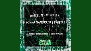 Hoje Eu Quero Trair a Minha Namorada Speed [upl. by Hametaf]