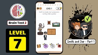 Brain Test 2 Level 7 Smith And Joe Part 1 Walkthrough [upl. by Fusuy232]