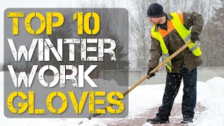 Top 10 Best Winter Work Gloves [upl. by Eerrahs995]