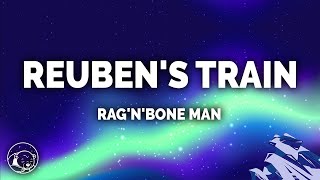 RagnBone Man  Reubens Train Lyrics [upl. by Kobylak]