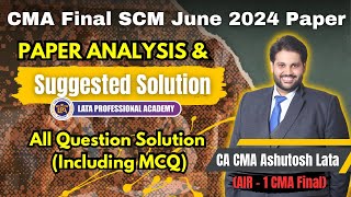 CMA FINAL SCM JUNE 2024 EXAM PAPER ANALYSIS amp SUGGESTED SOLUTION by CA CMA ASHUTOSH LATA AIR1 [upl. by Mandel]