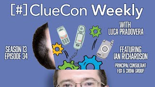 ClueCon Weekly with Ian Richardson Episode 34 [upl. by Stavros50]