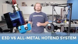 E3D V6 AllMetal HotEnd System  Why You Should Be Printing With It [upl. by Enyawal]