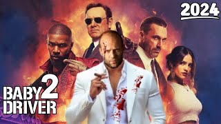 Baby Driver 2 2024 Movie Jason Statham Jamie Foxx Eiza González  Reviews Update [upl. by Relluf]