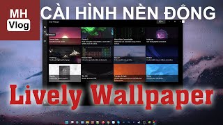 Dùng hình nền động trên windows với Lively Wallpaper [upl. by Dream45]