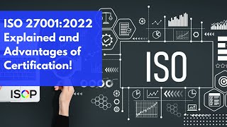 ISO 270012022 Explained and Advantages of Certification [upl. by Gnuhn881]