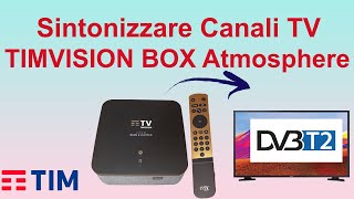 Come SINTONIZZARE Canali del Digitale Terrestre su TIMVISION BOX Atmosphere [upl. by Cyna]