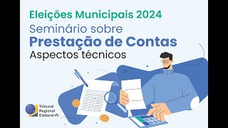 Prestações de Contas de Campanha Eleitoral das Eleições Municipais2024  Aspectos técnicos [upl. by Okimik168]