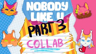 NOBODY LIKE U  Part 3 COLLAB  Warriors 2nd Arc [upl. by Gowrie]