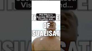 Phil Pfisters Success Mindset Visualise amp Achieve [upl. by Frame670]