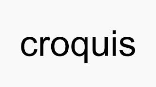 How to pronounce croquis [upl. by Alvis]