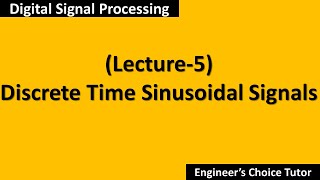 Discrete Time Sinusoidal SignalDSP Lecture5 [upl. by Nylekcaj]