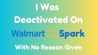 Walmart Spark Deactivated My Account [upl. by Viehmann]