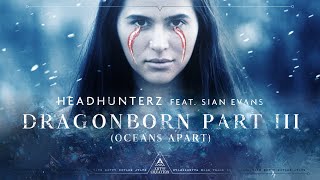 Headhunterz  Dragonborn part 3 Oceans Apart  feat Sian Evans Official Videoclip [upl. by Joub]