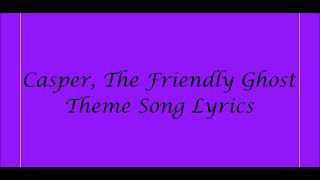 Casper The Friendly Ghost Theme Song Lyrics [upl. by Phillie456]