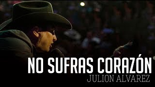 No Sufras Corazón  Julion Alvarez  LETRA  ESTRENO 2019 [upl. by Adolfo480]