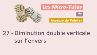 Microtuto Tricot  Diminution double verticale envers [upl. by Webb571]