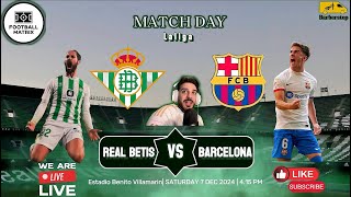 REAL BETIS VS FC BARCELONA LIVE WATCH ALONG WITH POYA [upl. by Suckow]