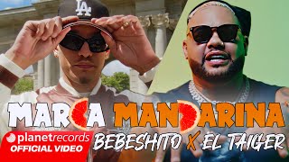 BEBESHITO ❌ EL TAIGER  Marca Mandarina 🍊 Prod by Ernesto Losa Video by 56K Repaton [upl. by Masao934]