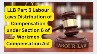 LLB Part 5 Labour Laws Distribution of Compensation under Section 8 of Workmen Compensation Act [upl. by Ocicnarf]