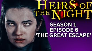 HEIRS OF THE NIGHT Season 1 Episode 6 The Great Escape [upl. by Yzmar]