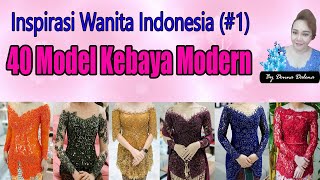 40 MODEL KEBAYA MODERN  Inspirasi Wanita Indonesia 1 [upl. by Sert]