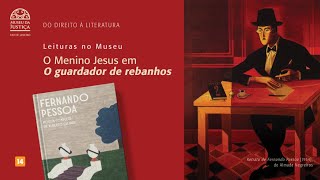 Leituras no Museu  O Menino Jesus em O Guardador de Rebanhos de Alberto Caeiro Fernando Pessoa [upl. by Tiraj]