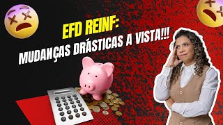 EFD REINF AS MUDANÃ‡AS QUE VOCÃŠ DEVE ANTECIPAR NA SUA EMPRESA [upl. by Nyra130]